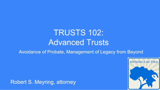 Trusts 102: Advanced Trusts